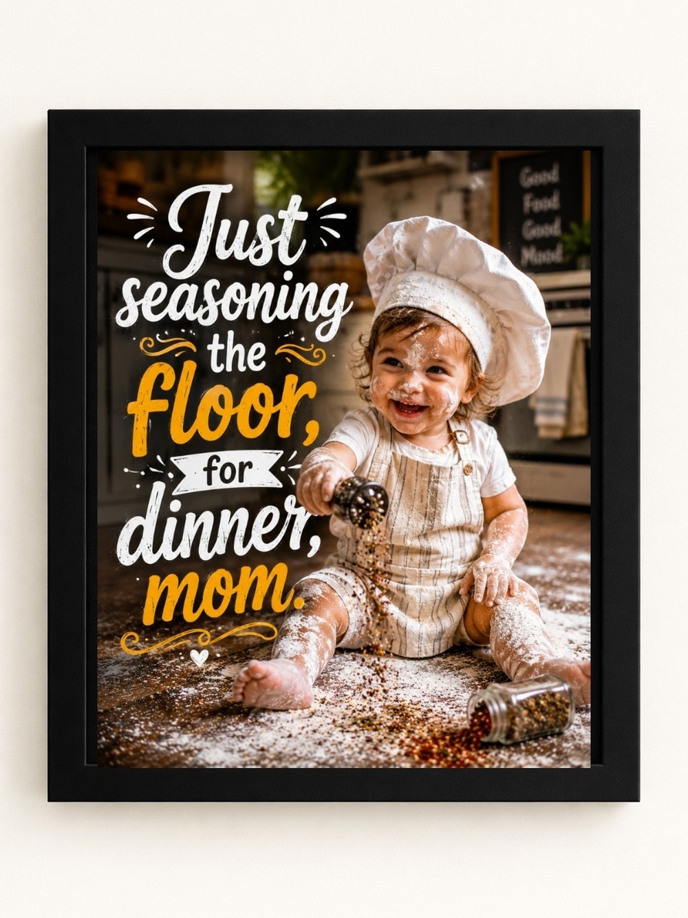Just Seasoning the Floor for Dinner Mom Framed A.I. Print 8x10 Frame